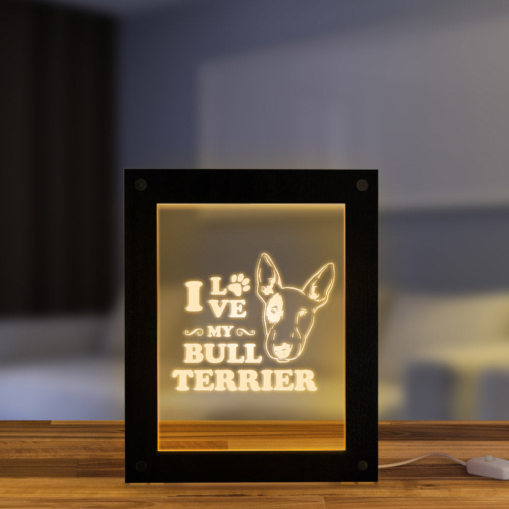 I Love My Bull Terrier Laser Engraved LED Illuminated Puppy Dog Acrylic Display Led Photo Frame Night Lamp Lighting by Woody Signs Co. - Handmade Crafted Unique Wooden Creative
